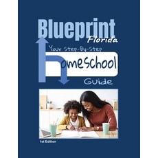 (영문도서)Blueprint-Your Step-By-Step Homeschool Guide- Florida Edition Paperback, Independently Published, English, 9798273068162