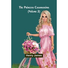 (영문도서) The Princess Casamassima (Volume 2) Paperback, Alpha Edition, English, 9789362096265