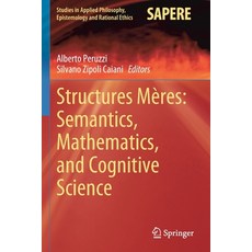 (영문도서) Structures Mères: Semantics Mathematics and Cognitive Science Paperback, Springer, English, 9783030518233