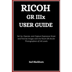(영문도서)Ricoh GR IIIx User Guide: Set Up Operate and Capture Expressive Street and Por... Paperback, Independently Published, English, 9798271111228