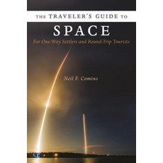 The Traveler's Guide to Space: For One-Way Settlers and Round-Trip Tourists Hardcover, Columbia University Press, English, 9780231177542