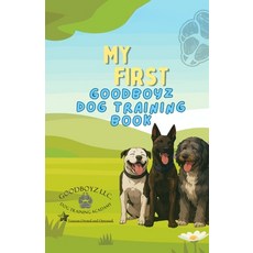 (영문도서)My First Goodboyz Dog Training Book Paperback, Goodboyz LLC, English, 9798295492983
