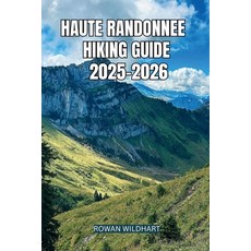(영문도서)Haute Randonnee Hiking Guide 2025-2026: The Ultimate High-Route Adventure Across... Paperback, Independently Published, English, 9798269965550