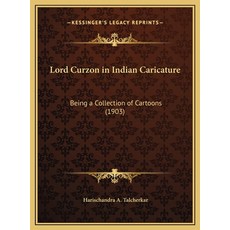 (영문도서) Lord Curzon in Indian Caricature: Being a Collection of Cartoons (1903) Hardcover, Kessinger Publishing, English, 9781169667921