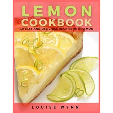 (영문도서) Lemon Cookbook: 30 Easy and Delicious Recipes with Lemon Paperback, Independently Published, English, 9798452655190