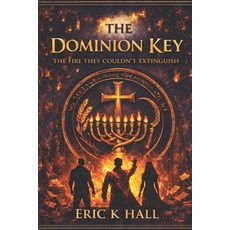 (英文圖書)The Dominion Key: The Fire They Couldn't Extinguish 平裝版, Independently Published, 英文