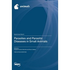 (영문도서)Parasites and Parasitic Diseases in Small Animals Hardcover, Mdpi AG, English, 9783725844395