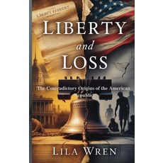 (英文圖書)Liberty and Loss: The Contradictory Origins of the American Republic 平裝版, Independently Published, 英文