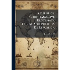 (영문도서)Respublica Christiana Sive Erotemata Christiano-politica De Republica Paperback, Hutson Street Press, English, 9781024770490