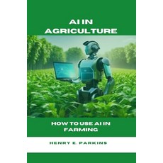 (영문도서) AI in Agriculture: How to Use AI in Farming Paperback, Independently Published, English, 9798879983654