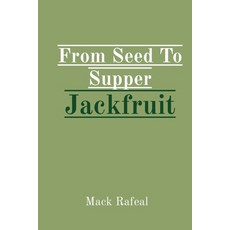 (영문도서) From Seed To Supper Jackfruit Paperback, Noble Publishing, English, 9789590588228