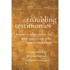(영문도서)Troubling Testimonies: Women's Narratives of War Genocide and Sexual Violence Hardcover, New York University Press, English, 9781479830176