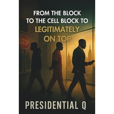 (영문도서)From the Block to the Cell Block Legitimately on Top Paperback, Independently Published, English, 9798296022134