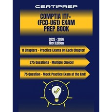 (영문도서)CertiPrep - CompTIA ITF+ (FC0-U61) Exam Prep Book 2025-2026 Paperback, Certiprep Publishing, English, 9798232201876