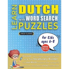 (영문도서) LEARN DUTCH WITH WORD SEARCH PUZZLES FOR KIDS 6 - 8 - Discover How to Improve F... Paperback, Linguas Classics, English, 9798349042478