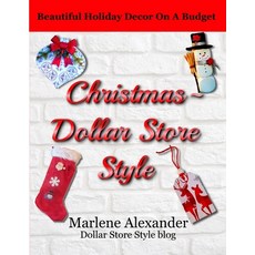 (英文圖書)Christmas - Dollar Store Style: Beautiful Holiday Decor on a Budget 平裝版, Marlene Alexander, 英文