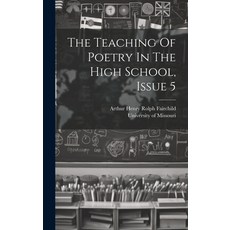 (영문도서) The Teaching Of Poetry In The High School Issue 5 Hardcover, Legare Street Press, English, 9781019713488