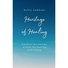 (영문도서)Heritage of Healing: Awaken The Energy Within For Lasting Well-Being Paperback, Notion Press, English, 9798902316725