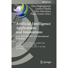 (영문도서) Artificial Intelligence Applications and Innovations. Aiai 2022 Ifip Wg 12.5 International Wo... Paperback, Springer, English, 9783031083433