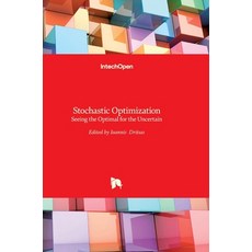 (영문도서) Stochastic Optimization: Seeing the Optimal for the Uncertain Hardcover, Intechopen, English, 9789533078298