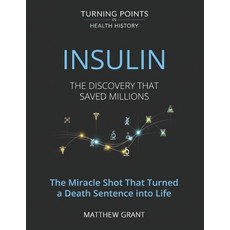 (영문도서)Insulin: The Discovery That Saved Millions. The Miracle Shot That Turned a Death... Paperback, Independently Published, English, 9798263621360