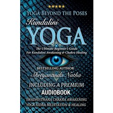 (영문도서) Yoga Beyond the Poses - Kundalini Yoga: The Ultimate Beginner's Guide For Kundalini Awakening... Paperback, Bhagwan, English, 9789198839371