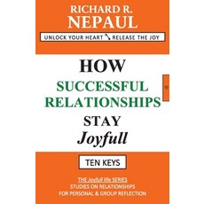 (영문도서) How Successful Relationships Stay Joyfull: Unlock Your Heart: Release the Joy Paperback, Independently Published, English, 9798620022441