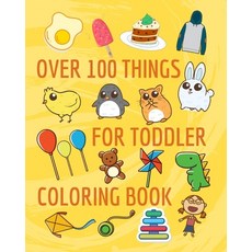 Over 100 things for toddler coloring book: Coloring Book for Kids Ages 4-8 jumbo Paperback, Independently Published