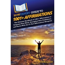 (英文圖書)HowExpert Guide to 1001+ Affirmations: The Ultimate Handbook of 1001+ Affirmatio... 平裝版, Howexpert, 英文