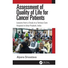 (영문도서) Assessment of Quality of Life for Cancer Patients: Lessons from a Study in a Tertiary Care Ho... Paperback, CRC Press, English, 9781032571386
