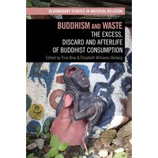(영문도서) Buddhism and Waste: The Excess Discard and Afterlife of Buddhist Consumption Paperback, Bloomsbury Academic, English, 9781350195578