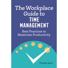 The Workplace Guide to Time Management: Best Practices to Maximize Productivity Paperback, Rockridge Press, English, 9781648760143