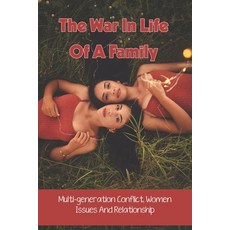 The War In Life Of A Family: Multi-generation Conflict Women Issues And Relationship: Friendship Fa... Paperback, Independently Published, English, 9798745362828