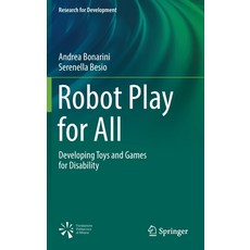 (영문도서) Robot Play for All: Developing Toys and Games for Disability Hardcover, Springer, English, 9783031050411