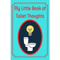 My Little Book Of Toilet Thoughts: Life questions to ask yourself whilst trying to pass the time Paperback, Independently Published, English, 9798562711199
