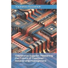 (영문도서) Salesforce Support: Mastering the Future of Customer Relationship Management Paperback, Independently Published, English, 9798339308928
