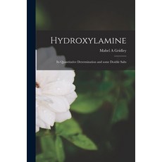 (영문도서) Hydroxylamine: Its Quantitative Determination and Some Double Salts Paperback, Legare Street Press, English, 9781013467455