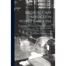 (영문도서) Medical Care Services in North Carolina: a Statistical and Graphic Summary Paperback, Hassell Street Press, English, 9781013905254