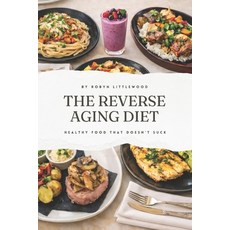 (영문도서)The Reverse Aging Diet Paperback, Independently Published, English, 9798255106097 Independently Published, English, 9798255106097