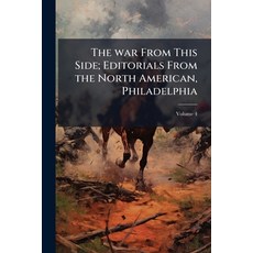 (英文書)The war From This Side; Editorials From the North American Philadelphia; Volume 4 平裝版, Nabu Press, 英文