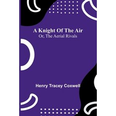 (英文圖書)A knight of the air: or The aerial rivals 平裝版, Alpha Edition, 英文