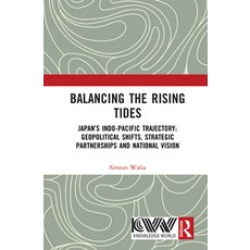 (영문도서)Balancing the Rising Tides: Japan's Indo-Pacific Trajectory: Geopolitical Shifts... Hardcover, Routledge, English, 9781041331629 Routledge, English, 9781041331629