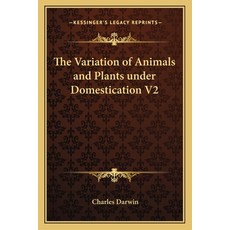 (영문도서)The Variation of Animals and Plants under Domestication V2 Paperback, English, 9781162720999, Kessinger Publishing English, 9781162720999, Kessinger Publishing