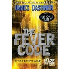The Fever Code (Maze Runner Book Five; Prequel), Delacorte Press Books for Youn