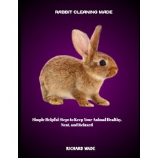 (英文圖書)Rabbit Cleaning Made: Simple Helpful Steps to Keep Your Animal Healthy Neat an... 平裝版, Independently Published, 英文