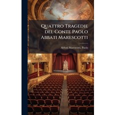 (영문도서)Quattro Tragedie del Conte Paolo Abbati Marescotti Hardcover, Hutson Street Press, English, 9781024150889