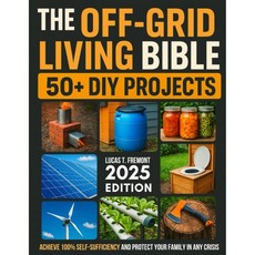 오프그리드 생활 성경 100 자급자족과 가족 보호를 위한 단계별 생명을 구하는 DIY 프로젝트, 오프그리드 생활 성경 100 자급자족과 가족 보호를 위