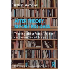 (영문도서)After Theory Before Big Data: Thinking about Praxis Politics and International... Paperback, English, 9781032006536, Routledge English, 9781032006536, Routledge