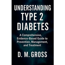 (영문도서)Understanding Type 2 Diabetes Paperback, Dustin Gross, English, 9798230866770