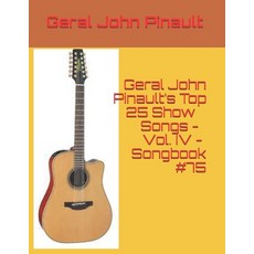Geral John Pinault's Top 25 Show Songs - Vol. IV - Songbook #75 Paperback, Independently Published, English, 9798687327657